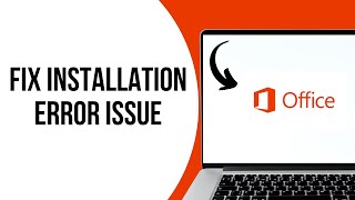 How to fix Microsoft office installation error issue ?