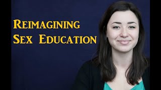 Reimagining Sex Education