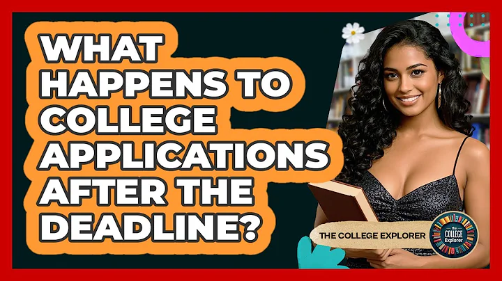 What Happens To College Applications After The Deadline? - The College Explorer
