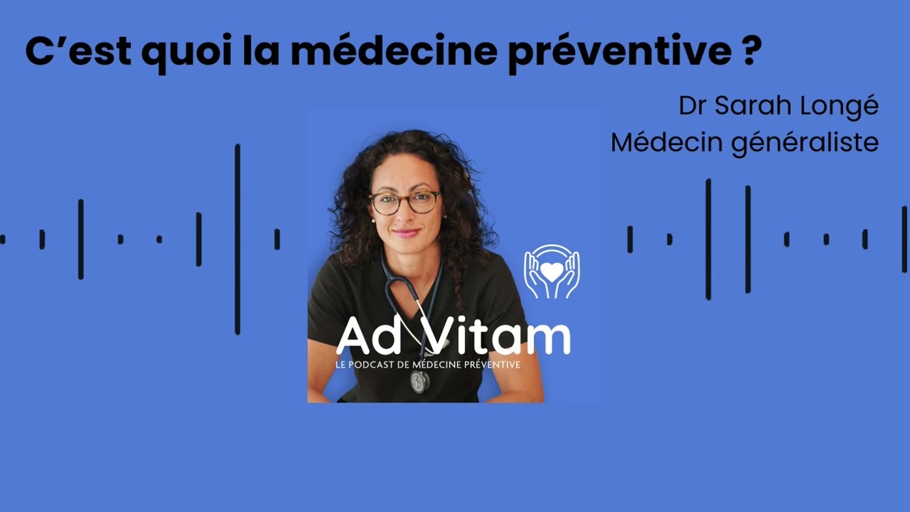 AD VITAM // C'est quoi la médecine préventive ?