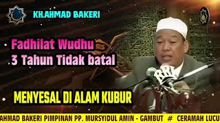 CERAMAH LUCU KH.AHMAD BAKERI | SESAL DI ALAM KUBUR