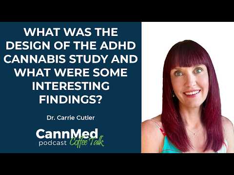 What was the design of the ADHD cannabis study & what were some interesting findings? -Carrie Cutler