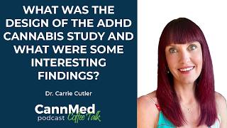 What was the design of the ADHD cannabis study & what were some interesting findings? -Carrie Cutler