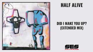 half·alive - Did I Make You Up (Extended Mix)