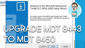 Upgrading MDT 8443 to MDT 8450 | Deploy Windows 10 v1709
