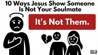 10 Ways Jesus Show Someone Is Not Your Soulmate