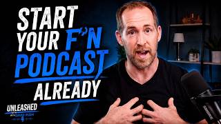 Start Your F'n Podcast Already | Your Voice Matters More Than You Think
