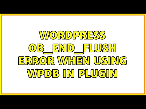 Wordpress: ob_end_flush error when using wpdb in plugin