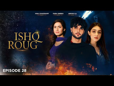 Ishq Roug — Episode 28