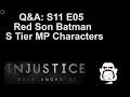 Q&amp;A S11 E05: Red Son Batman, S Tier MP Characters