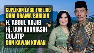 Cuplikan Lagu Tarling Drama Baridin | H. Abdul Adjib & Hj. Uun Kurniasih Dul Atip Full Nostalgia