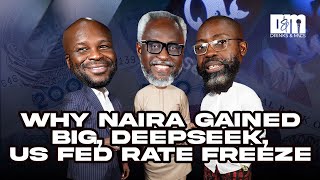 Why Naira gained big, DeepSeek, US Fed rate freeze!