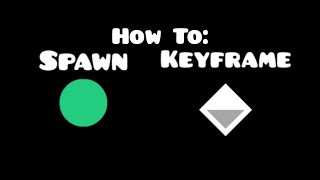 Geometry Dash Tutorials: Basics of Spawn Remapping and Keyframe System