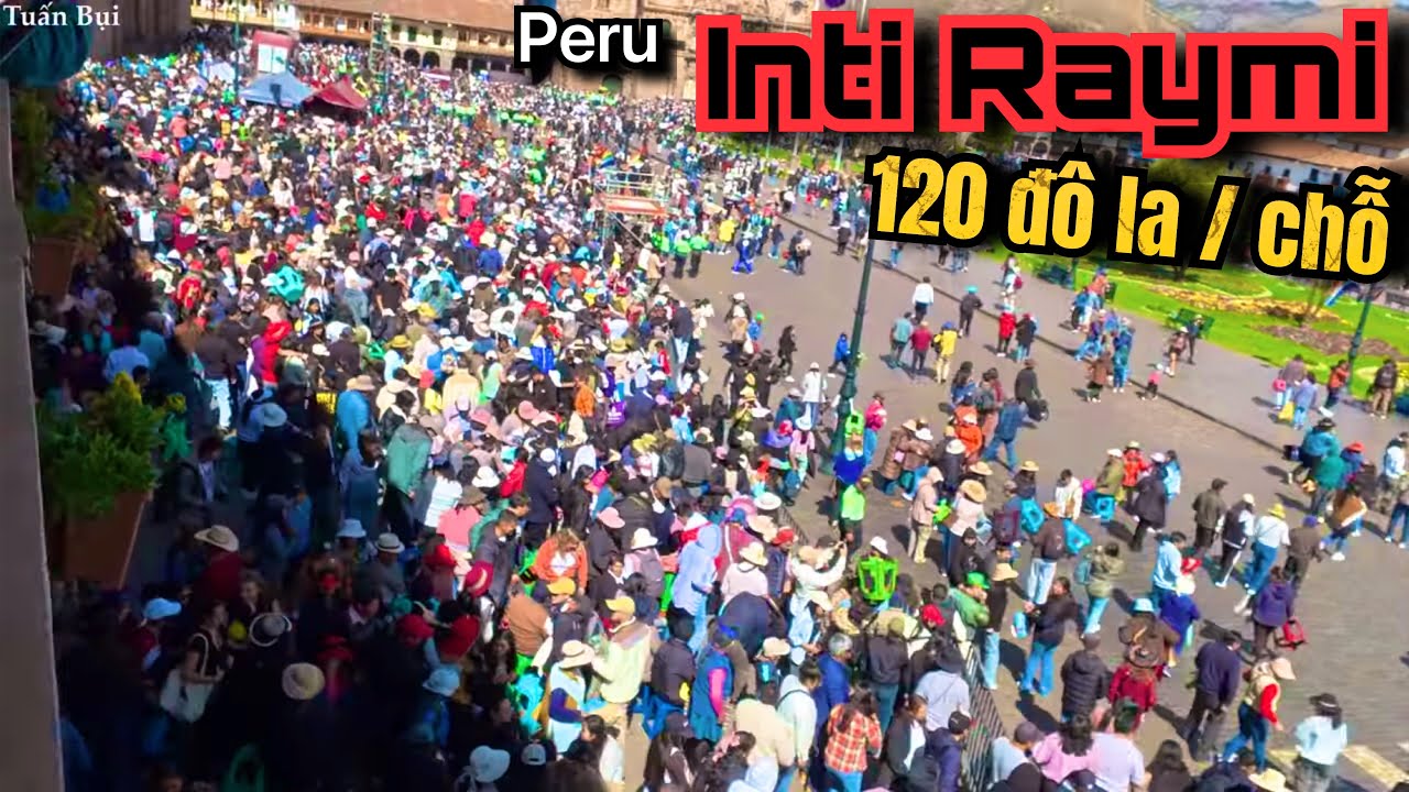 🇵🇪 Đông dã man và cực kỳ hoành tráng . Inti Raymi lễ hội tôn vinh Thần Mặt Trời tại CUSCO - PERU