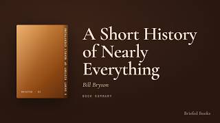 A Short History of Nearly Everything — Bill Bryson (Book Summary)