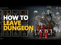 How to leave dungeon diablo 4