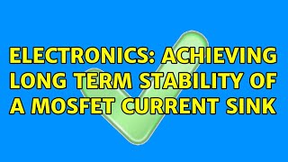 Electronics: Achieving long term stability of a MOSFET current sink