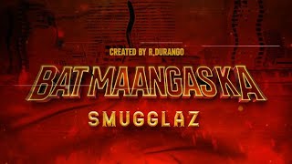 Smugglaz - Bat Maangas Ka? (OfficialLyricVideo)