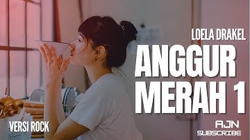 Loela Drakel - Anggur Meraah 1 | Cover Versi Rock Terbaru 2025