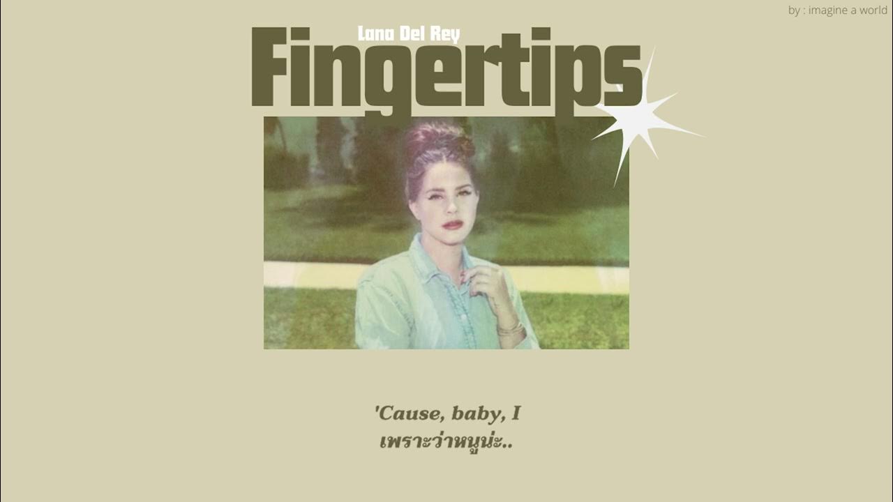 (แปลไทย) Fingertips Lana Del Rey (Trigger Warnings ⚠️) YouTube