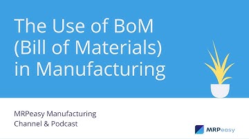The Use of BoM Bill of Materials in Manufacturing
