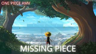 MISSING PIECE | ONE PIECE "AMV" | Emotional & Epic Tribute (4K)