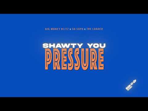 Shawty You Pressure (G-Mix) - Big Money Blitz x So Supa x Tre Loaded (Official Lyric Video)