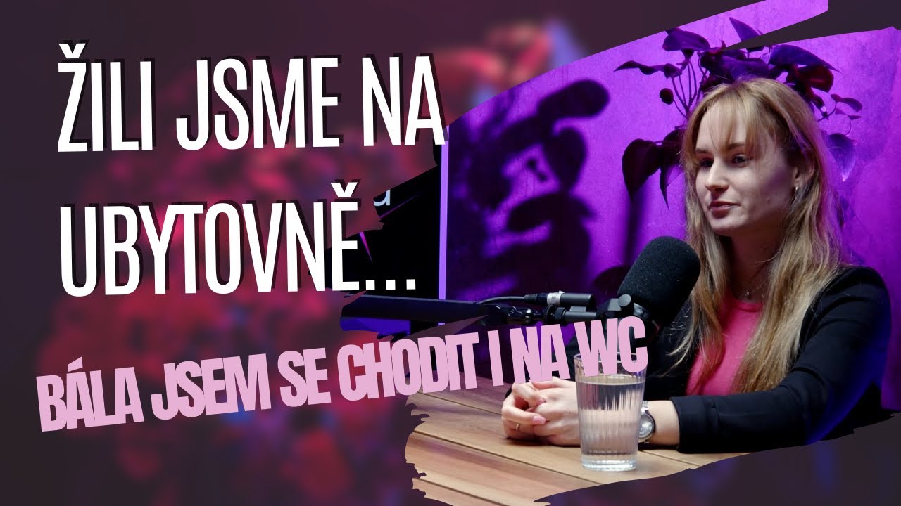 TRAUMA Z DĚTSTVÍ #40 | SABINA: ŽILI JSME NA UBYTOVNĚ, BÁLA JSEM SE CHODIT I NA WC