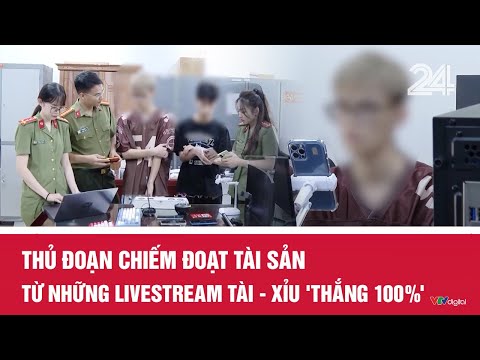 Thủ đoạn chiếm đoạt tài sản từ những livestream tài - xỉu 'thắng 100%' | VTV24