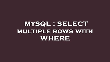MySQL : SELECT multiple rows with WHERE