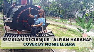 Download Lagu SEMALAM DI CIANJUR - ALFIAN HARAHAP - COVER BY NONIE ELSERA MP3
