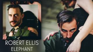 Robert Ellis - &quot;Elephant&quot; [Audio Only]