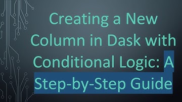 Creating a New Column in Dask with Conditional Logic: A Step-by-Step Guide