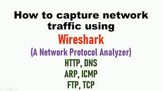 Wireshark tutorial: capturing and analyzing HTTP, DNS, ARP, ICMP, TCP, FTP protocols