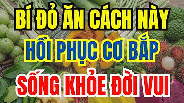 ĂN BÍ ĐỎ THEO CÁCH NÀY Cực Tốt, Chân Khỏe tới 90, Sống Rất Thọ! Sống An Nhiên Tuổi 60