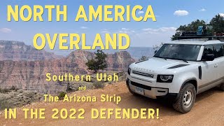 North America Overland: Southern Utah and The Arizona Strip NEW LAND ROVER DEFENDER OFF ROAD!