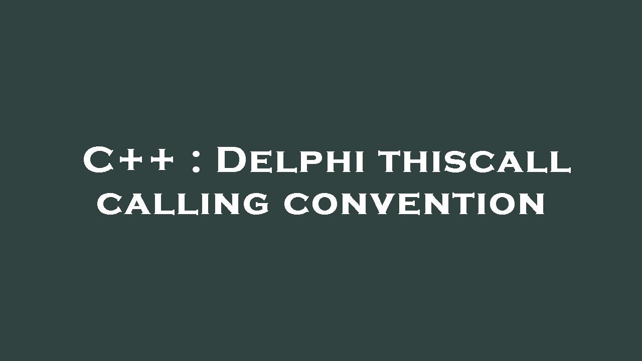 C++ : Delphi thiscall calling convention - YouTube