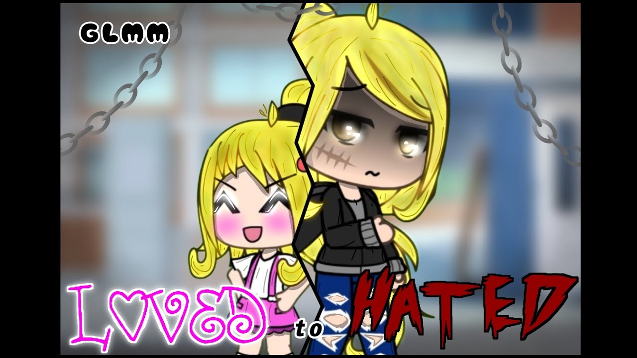 Loved to Hated | GLMM (Original) | Part 1 - YouTube