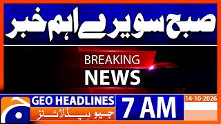 Early Morning Breaking News - Major Update | 7 AM GEO News Headlines (14th Oct 2026)