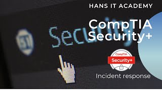 Incident response plan and process - CompTIA Security+ SY0 601 Domain 4.9