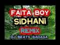 FAITA BOY SIDHANI RMX BADAGA DJ BEATS