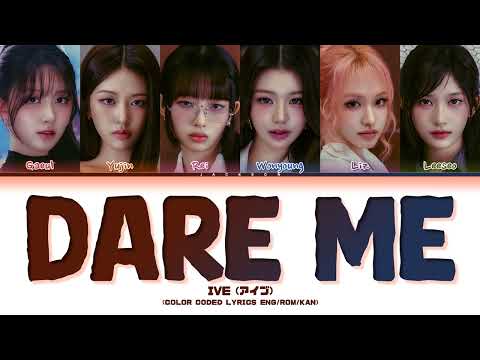 IVE (アイヴ) "DARE ME" (Color Coded Lyrics Eng/Rom/Kan)