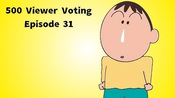 500 Viewer Voting Episode 31