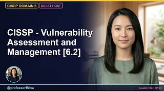 CISSP - Vulnerability Assessment and Management [6.2]