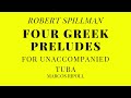 Robert Spillman. Four Greek Preludes. I - Lento. For Tuba Solo. - Marcos Ripoll.