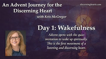 Day 1 – Wakefulness – An Advent Journey for the Discerning Heart