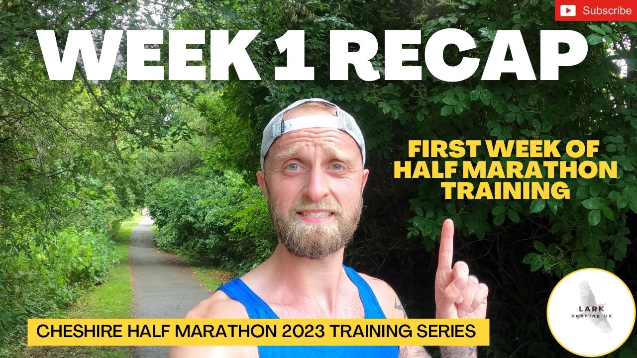 Cheshire HALF Marathon TRAINING: Week 1 RECAP