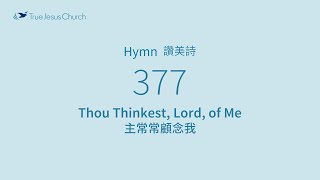 377 - Thou Thinkest, Lord, of Me