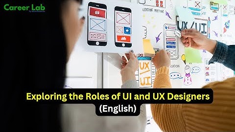 Exploring the Roles of UI and UX Designers: Creating Seamless Digital Experiences