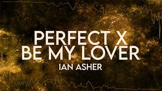 Ian Asher - Perfect x Be My Lover (Radio Edit)